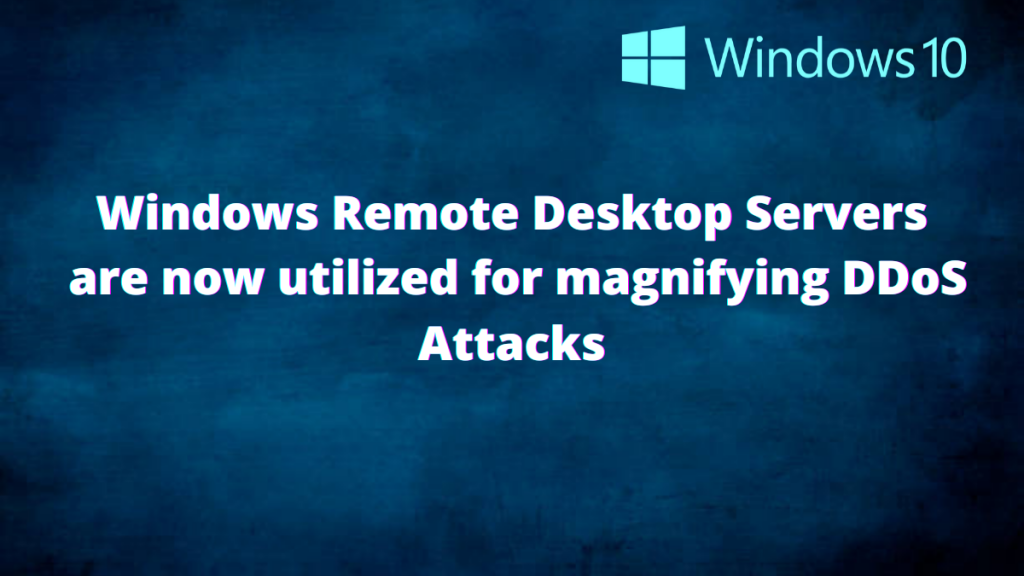 Windows Remote Desktop Servers are now utilized for magnifying DDoS Attacks