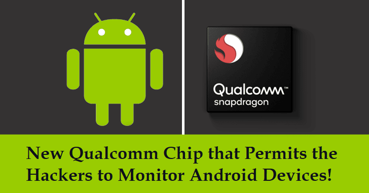 New Qualcomm Chip that Permits the Hackers to Monitor Android Devices!
