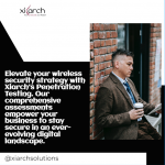 Elevate Your Wireless Security Strategy with Xiarch’s Penetration Testing